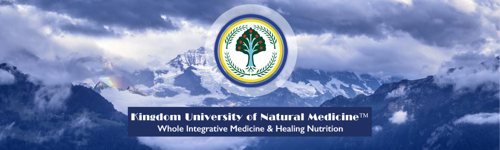 Kingdom University of Natural Medicine - Whole Integrative Medicine and Healing Nutrition